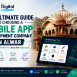 The Ultimate Guide to Choosing a Mobile App Development Company in Alwar